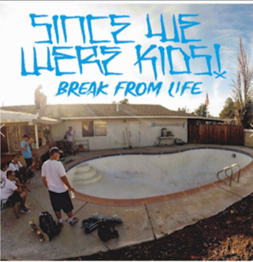 Since We Were Kids : Break from Life